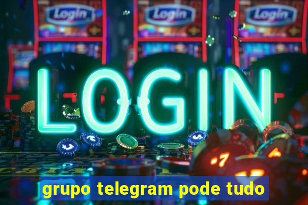 grupo telegram pode tudo